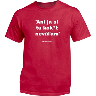 Myšlienky Politikov tričko Ani ja si tu kok*t neváľam červené