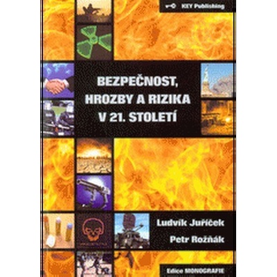 Bezpečnost, hrozby a rizika v 21. století - Ludvík Juříček