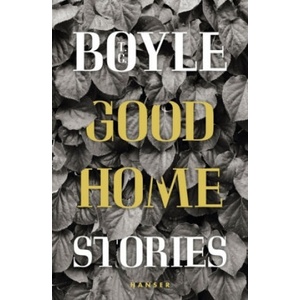 Good Home | T. C. Boyle, Anette Grube, Dirk van Gunsteren (ISBN: 9783446258082)