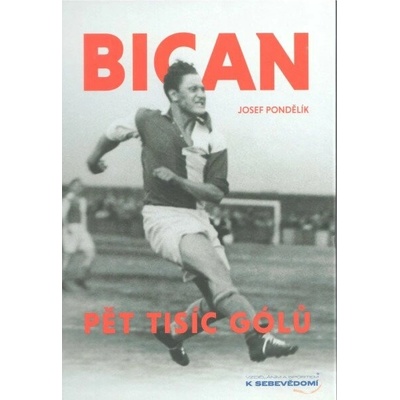 Bican - Pět tisíc gólů