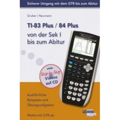 TI-83 Plus / 84 Plus von der Sek I bis zum Abitur, m. CD-ROM