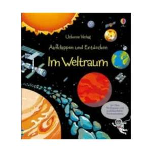 Aufklappen und Entdecken: Im Weltraum | Rob Lloyd Jones, Benedetta Giaufret, Enrica Rusina (ISBN: 9781782321163)
