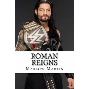 Roman Reigns: Roman Empire | Marlow J Martin (ISBN: 9781533567802)