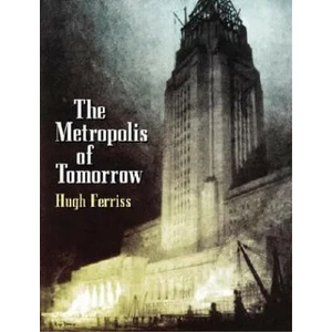 Metroplois of Tomorrow | Hugh Ferriss (ISBN: 9780486437279)