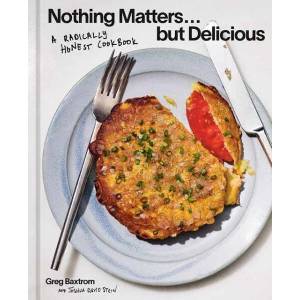 Nothing Matters But Delicious (ISBN: 9781984863560)