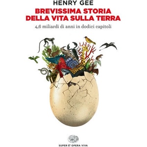 Brevissima storia della vita sulla Terra. 4, 6 miliardi di anni in dodici capitoli | Henry Gee (2022)
