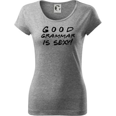 Good grammar is sexy Dámske tričko Pure Tmavosivý melír