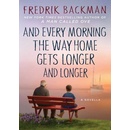 And Every Morning the Way Home Gets Longer and Longer - Fredrik Backman