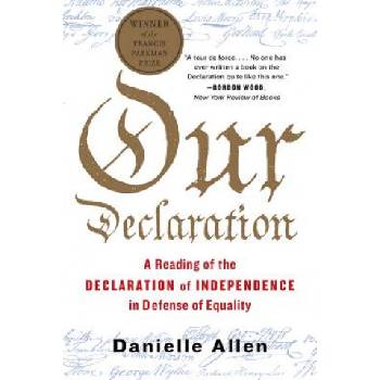 Our Declaration - A Reading of the Declaration of Independence in Defense of Equality | Danielle Allen
