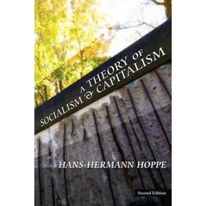 A Theory of Socialism and Capitalism | Hans-Hermann Hoppe (ISBN: 9781933550732)