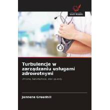 Turbulencje w zarzadzaniu uslugami zdrowotnymi