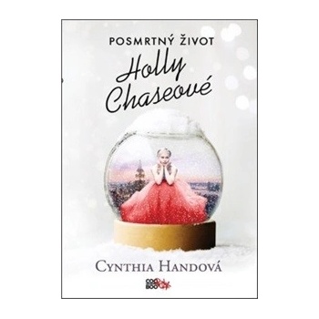 Posmrtný život Holly Chaseové - Handová Cynthia