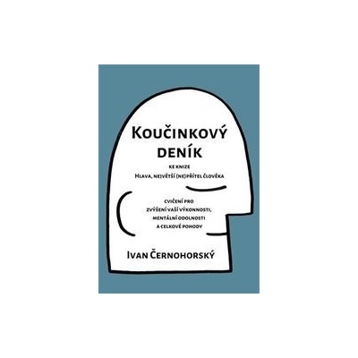 Koučinkový deník ke knize Hlava, největší - nepřítel člověka - Ivan Černohorský