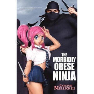 Morbidly Obese Ninja | Carlton Mellick III (ISBN: 9781936383573)