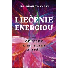 Liečenie energiou - Od vedy k mystike a späť