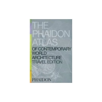 The Phaidon atlas of contemporary world architecture - travel edition