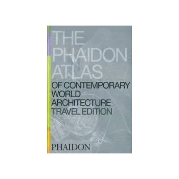 The Phaidon atlas of contemporary world architecture - travel edition