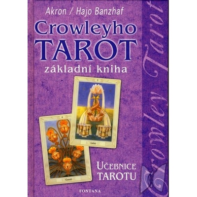 Crowleyho tarot - základní kniha - C. F. Frey Akron, Hajo Banzhaf