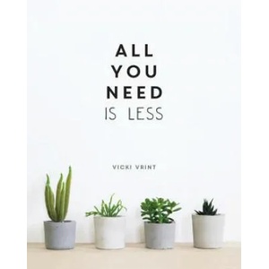 All You Need is Less | Vicki Vrint (ISBN: 9781786857668)