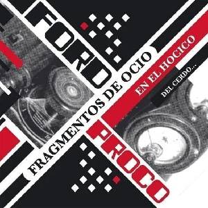 Ford Proco - Fragmentos De Ocio En El Hocico Del Cerdo. . . (2 LP + CD) (8016670138464)