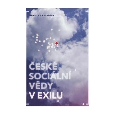 České sociální vědy v exilu - Miloslav Petrusek