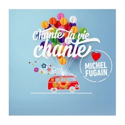 Chante La Vie Chante - Love Michel Fugain - Various CD