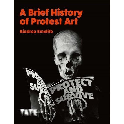A Little History of Protest Art Emelife Aindrea