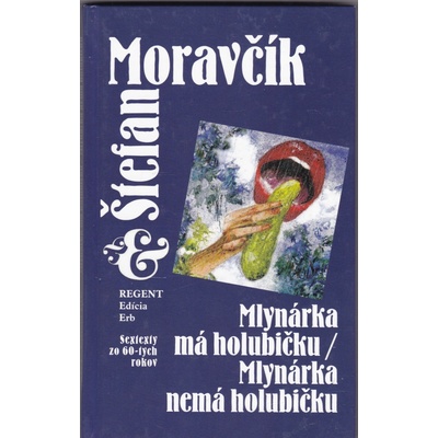 Mlynárka má holubičku/Mlynárka nemá holubičku - Štefan Moravčík