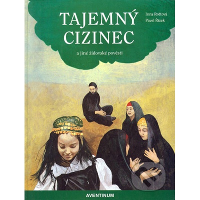 Tajemný cizinec a jiné židovské pověsti - Rottová Inna