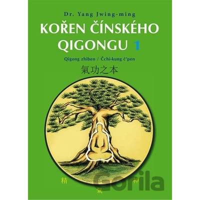 KOŘEN ČÍNSKÉHO QIGONGU 1 - Yang Jwing-ming