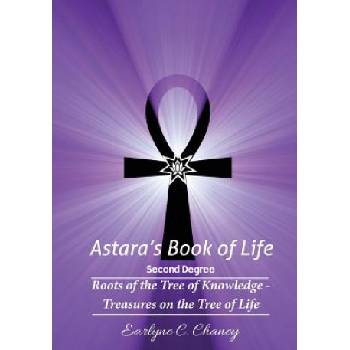 Astara's Book of Life - 2nd Degree: Roots of the Tree of Knowledge - Treasures on the Tree of Life | Earlyne Chaney