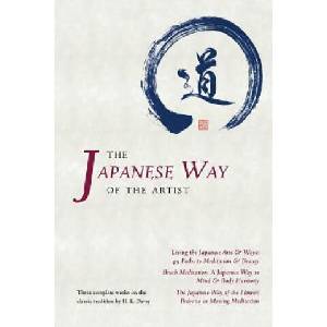 The Japanese Way of the Artist: Living the Japanese Arts & Ways, Brush Meditation, The Japanese Way of the Flower | H E Davey (ISBN: 9780990421443)
