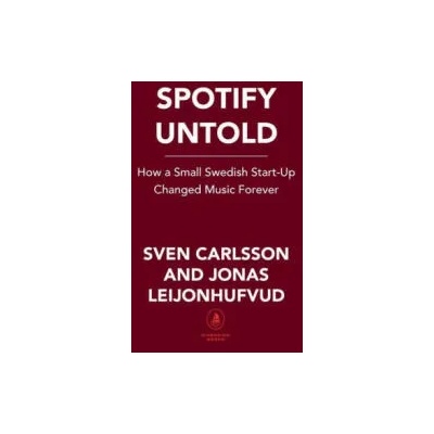 The Spotify Play: How CEO and Founder Daniel Ek Beat Apple, Google, and Amazon in the Race for Audio Dominance | Jonas Leijonhufvud