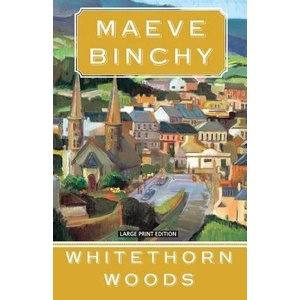 Whitethorn Woods | Maeve Binchy (ISBN: 9781594132452)