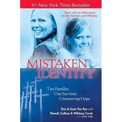 Mistaken Identity: Two Families, One Survivor, Unwavering Hope | Don Van Ryn, Susie Van Ryn, Colleen Cerak