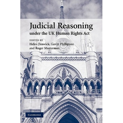 Judicial Reasoning under the UK Human Rights Act Fenwick, H. - Phillipson, G. - Masterman, R.