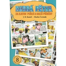 Modrá pětka. Za zlatou peřejí a další příběhy - J.B. Kamil