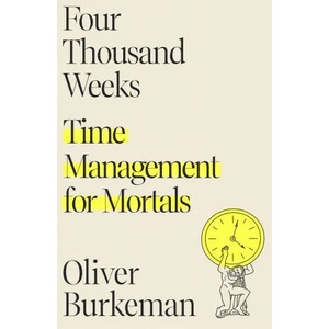 Four Thousand Weeks (ISBN: 9780374159122)