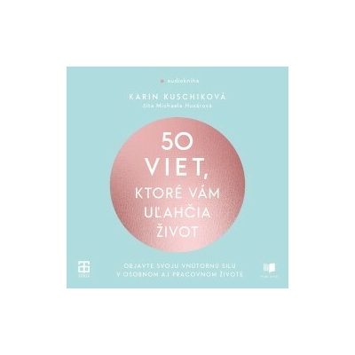 50 viet, ktoré vám uľahčia život - Karin Kuschik - čte Michaela Husárová