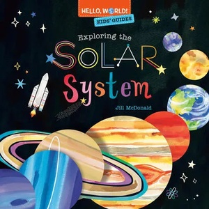 Hello, World! Kids' Guides: Exploring the Solar System | Jill McDonald (ISBN: 9780593482049)