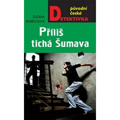 Příliš tichá Šumava - Zuzana Rampichová