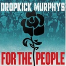 Dropkick Murphys: For the People CD