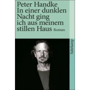 In einer dunklen Nacht ging ich aus meinem stillen Haus | Peter Handke (2008)