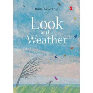 Look at the Weather | Britta Teckentrup (ISBN: 9781771472869)