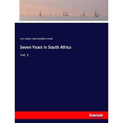 Seven Years in South Africa | Emil Holub, Ellen Elizabeth Frewer