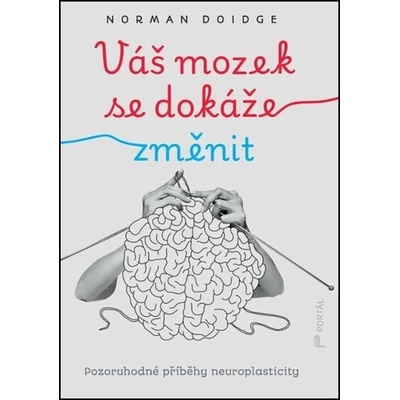 Váš mozek se dokáže změnit - Norman Doidge