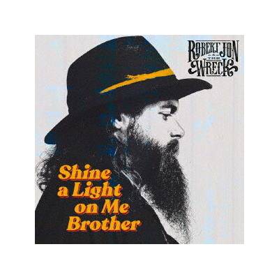 Robert Jon & The Wreck - Shine A Light On Me Brother CD