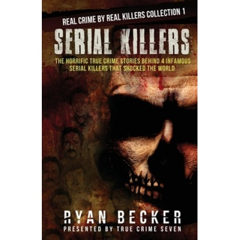 Serial Killers | True Crime Seven, Ryan Becker