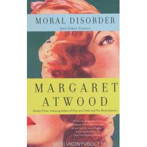 Moral Disorder and Other Stories | Margaret Eleanor Atwood (ISBN: 9780385721646)
