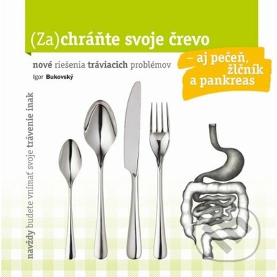 Zachráňte svoje črevo – aj pečeň, žlčník a pankreas! - Igor Bukovský